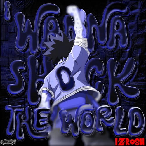 I Wanna Shock The World!