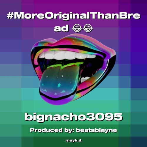 #MoreOriginalThanBread