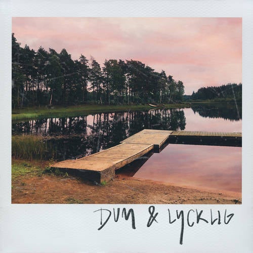 dum & lycklig