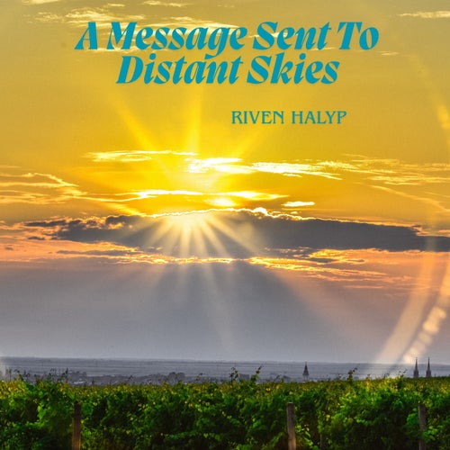 A Message Sent To Distant Skies