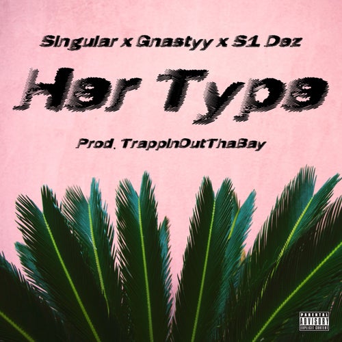 Her Type (feat. Gnastyy & S1 Dez)