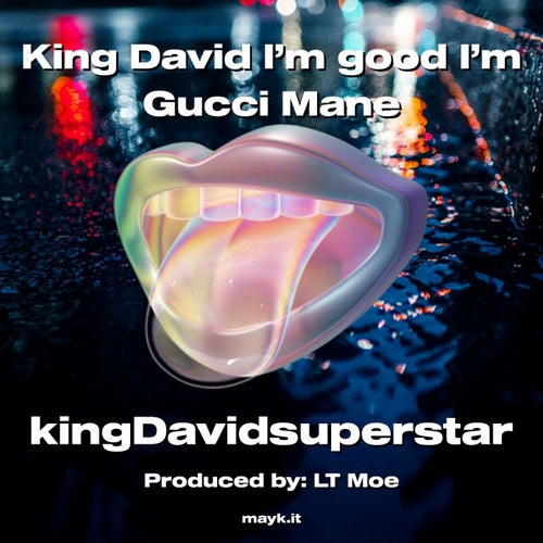 King David I’m good I’m Gucci Mane