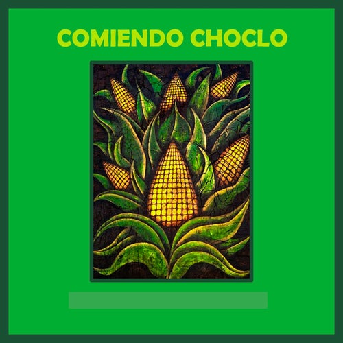 COMIENDO CHOCLO