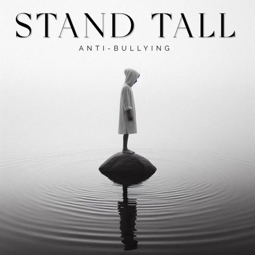 Stand Tall (Anti-Bullying)