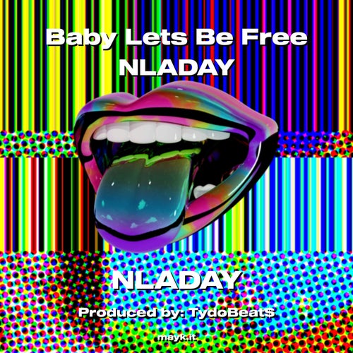 Baby Lets Be Free NLADAY