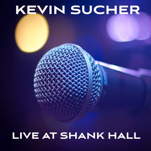 Kevin Sucher (Live at Shank Hall, Milwaukee, 2003)