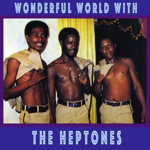 Wonderful World With the Heptones