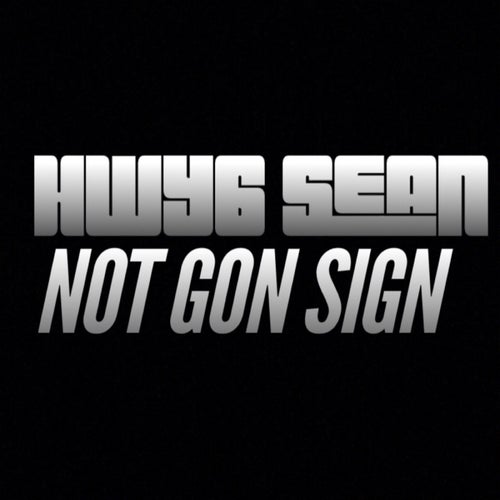 Not Gon Sign