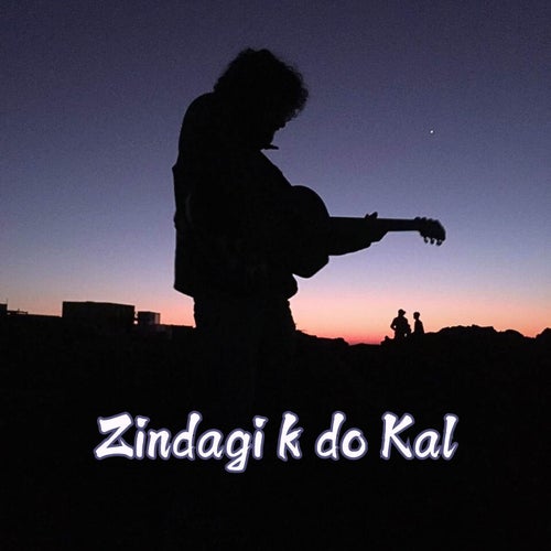 Zindagi k do Kal