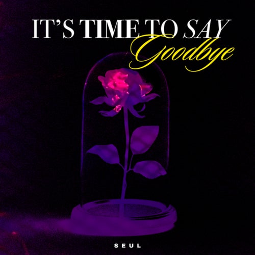 ITSTIMETOSAYGOODBYE
