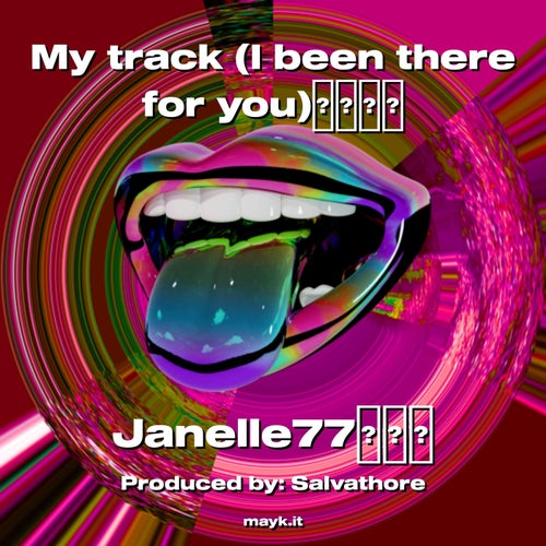 My track (I been there for you)
