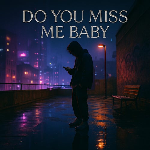 Do You Miss Me Baby