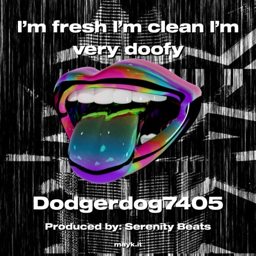 I’m fresh I’m clean I’m very doofy