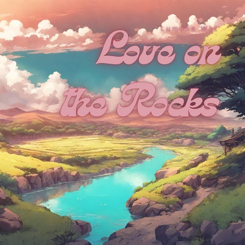 Love on the Rocks