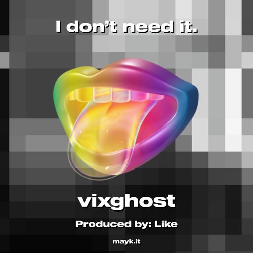 I don’t need it.