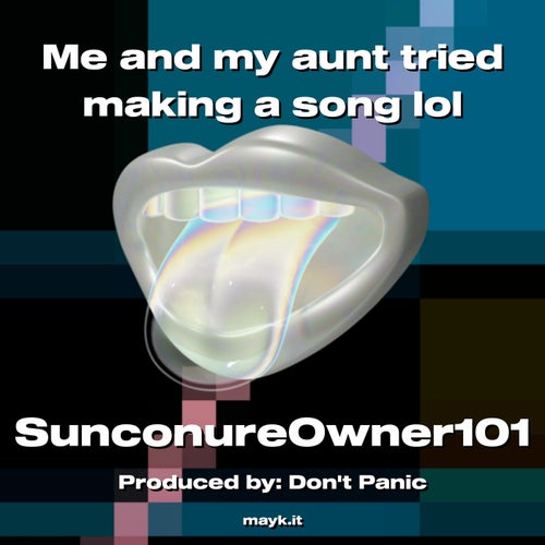 Me and my aunt tried making a song lol