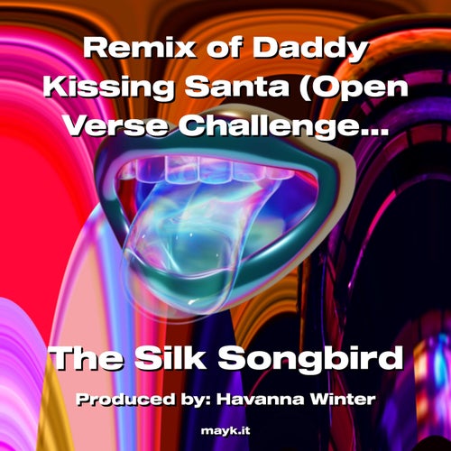 Remix of Daddy Kissing Santa (Open Verse Challenge) by The  Songbird