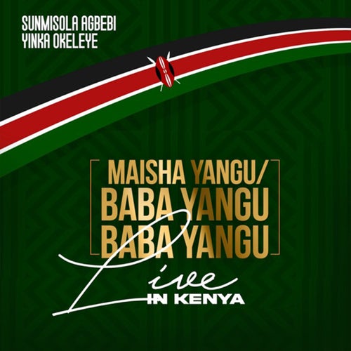 Maisha Yangu / Baba Yangu, Baba Yangu (Live in Kenya)