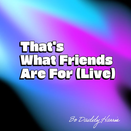 That's What Friends Are For (Live)