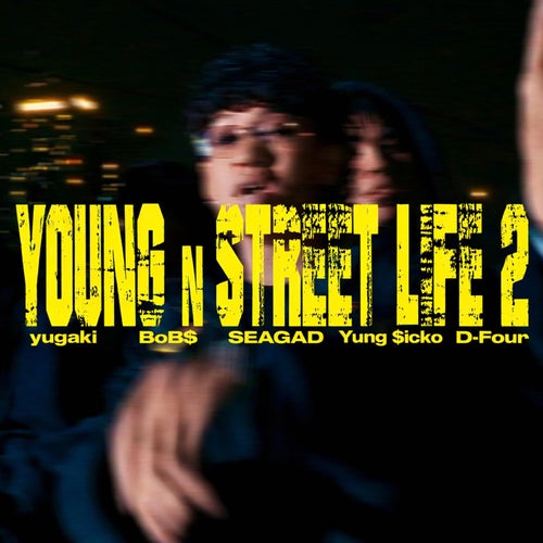 YOUNG n STREET LIFE 2 (feat. BoB$, Yugaki, SEAGAD & Yung $icko)