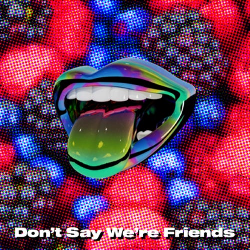 Don't Say We're Friends