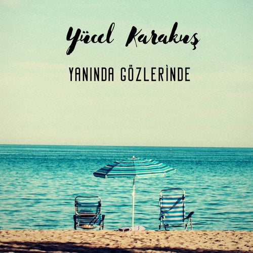 YANINDA GÖZLERİNDE