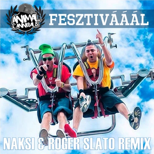 Fesztivááál (Naksi & Roger Slato Remix)