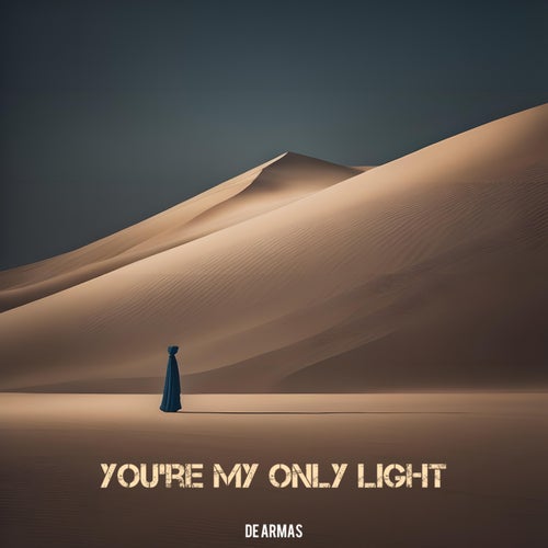 You're My Only Light