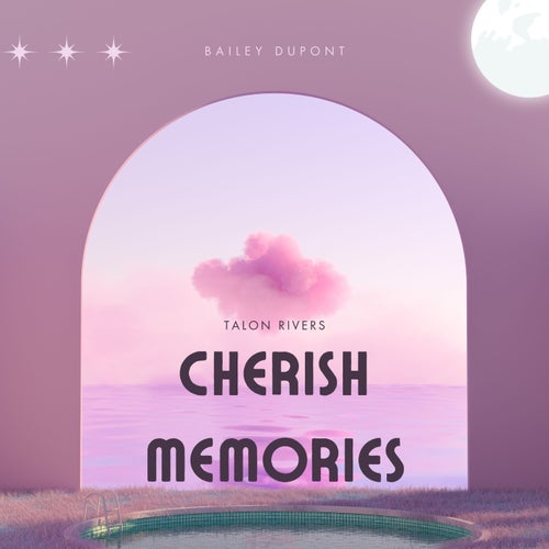 Cherish memories