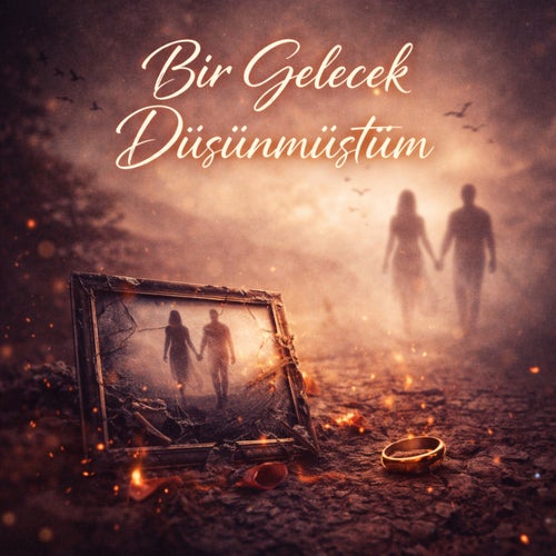 Bir Gelecek Düşünmüştüm