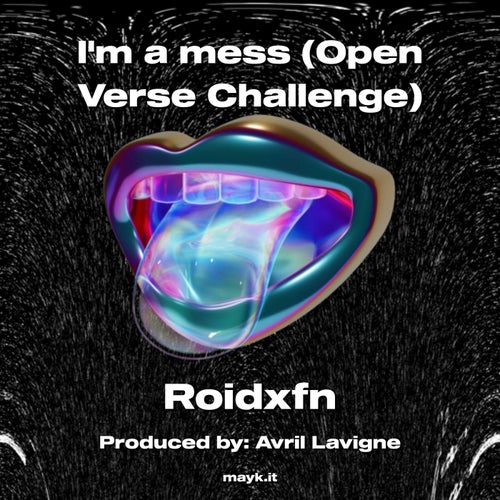 Im a mess (Open Verse Challenge)