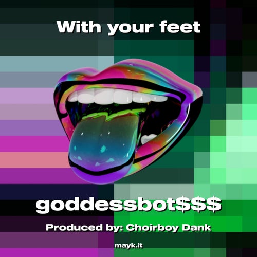 With your feet