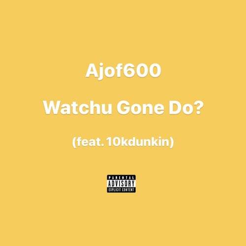 Watchu Gone Do? (feat. 10kdunkin)