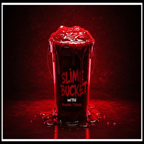 Slime Bucket (feat. Young Thug)