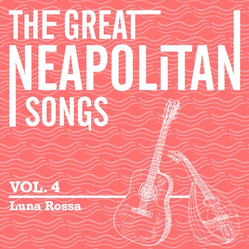 The Great Neapolitan Songs - Vol. 4 - Luna Rossa