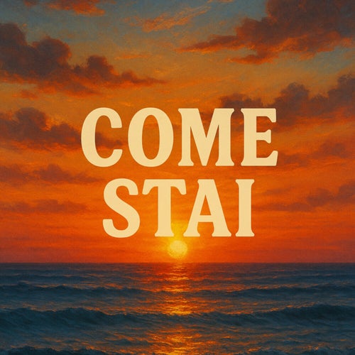COME STAI