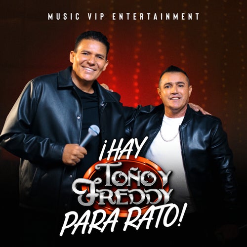 ¡Hay Toño y Freddy Para Rato!