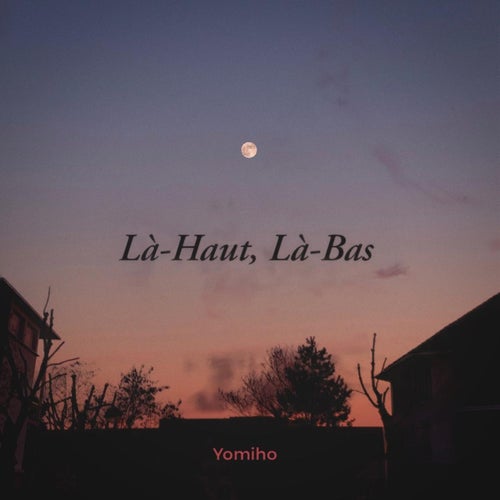 Là-haut, Là-bas