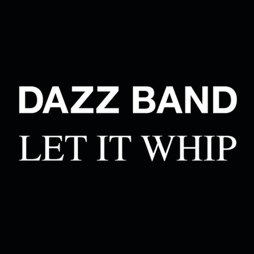 Let It Whip by Dazz Band on Beatsource