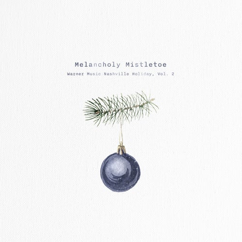 Melancholy Mistletoe - Warner Music Nashville Holiday, Vol. 2