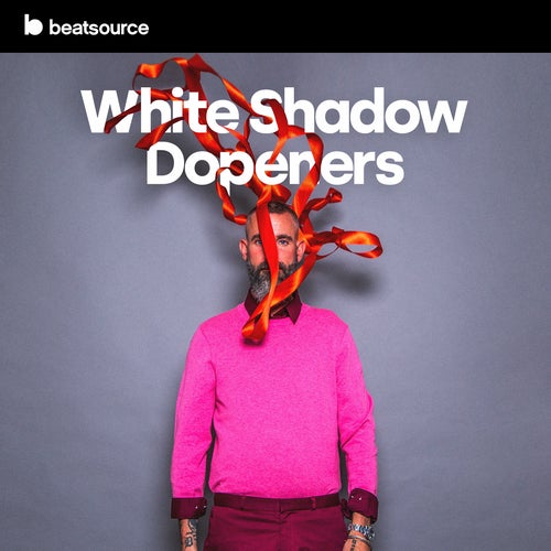 White Shadow Dopeners playlist
