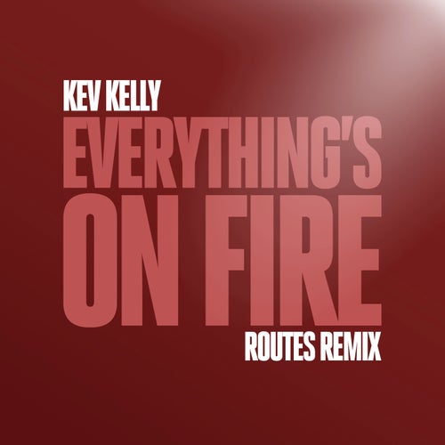 Everything's On Fire  (Routes Remix)