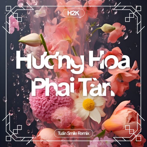 Hương Hoa Phai Tàn (Tuấn Smile Remix)