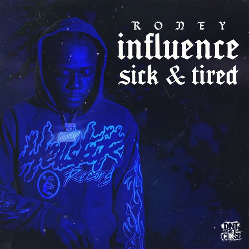 Sick & Tired/Influence