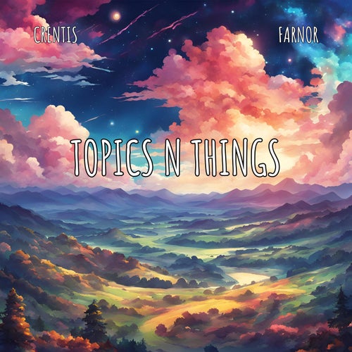 Topics n things (feat. Farnor)