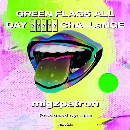 GREEN FLAGS ALL DAY  ChALLaNGE