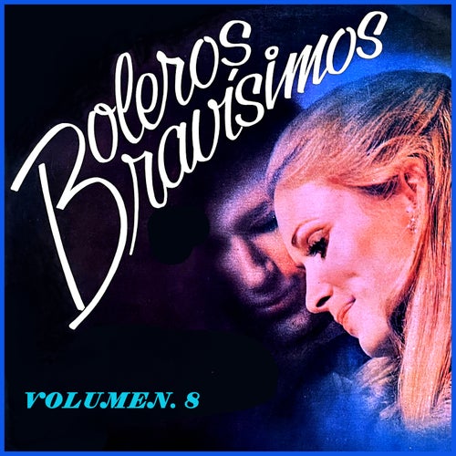 Boleros Bravísimos, Vol. 8
