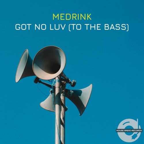 Got No Luv (To The Bass)