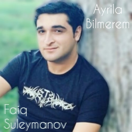 Ayrıla Bilmerem