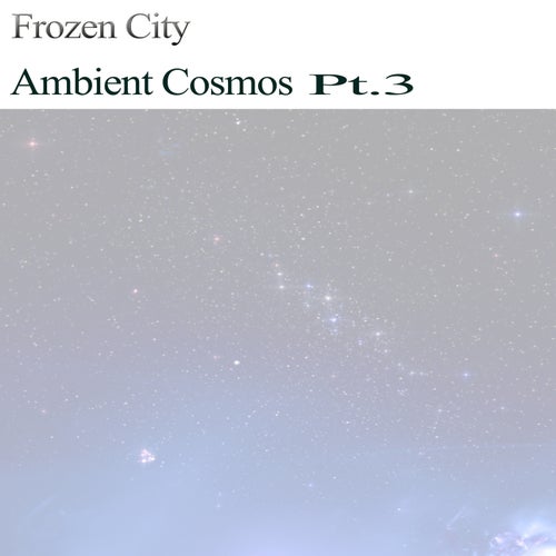 Ambient Cosmos,Pt.3